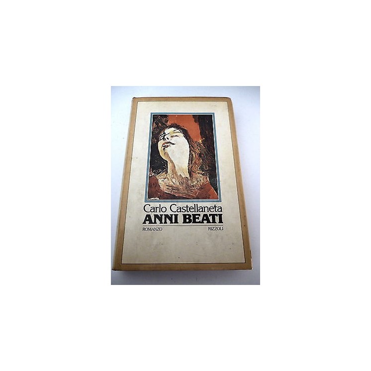 CARLO CASTELLANETA: Anni beati - I° ed. 1979 - RIZZOLI - A47  11,20€