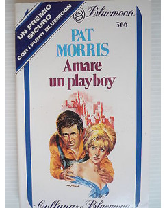 Pat Morris Amare un playboy Collana Bluemoon Ed.Curcio A62