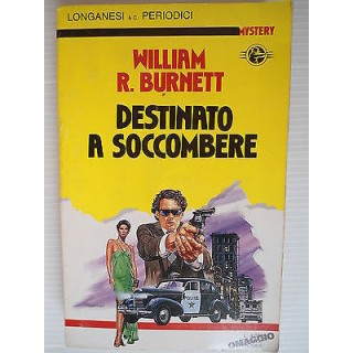 William R.Burnett Destinato a soccombere Ed.Longanesi & C. A62  1,00€