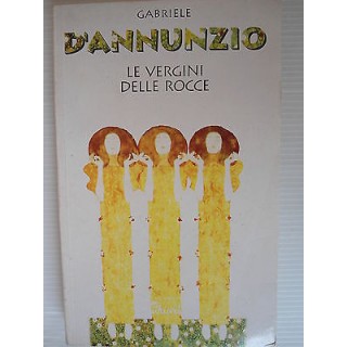 Gabriele D'Annunzio Le vergini delle rocce Ed. A69  4,00€