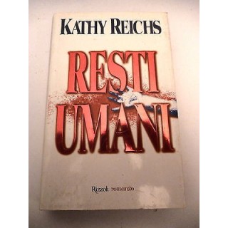 KATHY REICHS: Resti umani - I° ed. 2000 - "LA SCALA" RIZZOLI - A56 ...