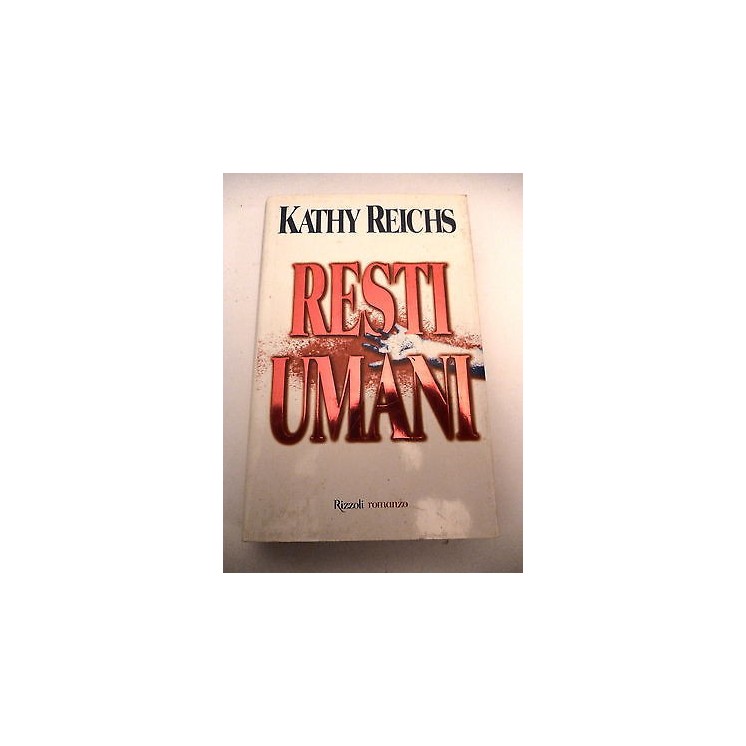 KATHY REICHS: Resti umani - I° ed. 2000 - "LA SCALA" RIZZOLI - A56 ...