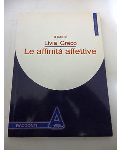 LIVIA GRECO: Le Affinita' Affettive - 2008 ALBUS EDIZIONI - A74