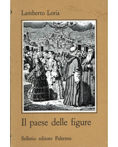 Lamberto Loria:il paese delle figure,Caltagirone ed.Sellerio A20