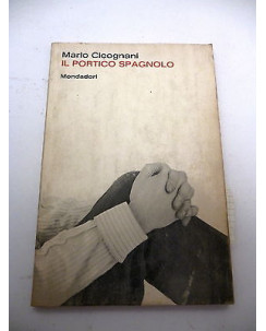 MARIO CICOGNANI: Il portico spagnolo - I° ed. 1963 - MONDADORI  A61