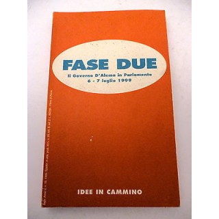 FASE DUE: Il governo D'Alema in Parlamento 6-7 luglio 1999 - IDEE I...