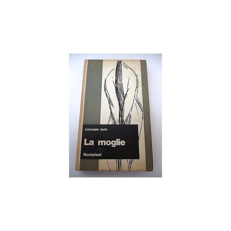 GIOVANNI DUSI: La Moglie - II° ed. 1966 BOMPIANI A60  3,00€