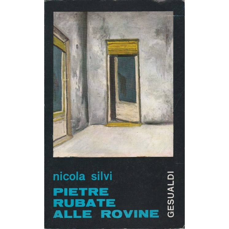 Nicola Silvi: Pietre rubate alle rovine ed.Gesualdi A86  15,50€