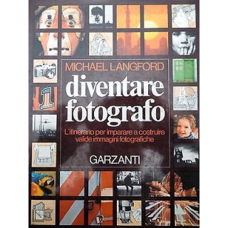 MICHAEL LANGFORD: Diventare Fotografo, I ed. 1979 GARZANTI FF13  7,20€