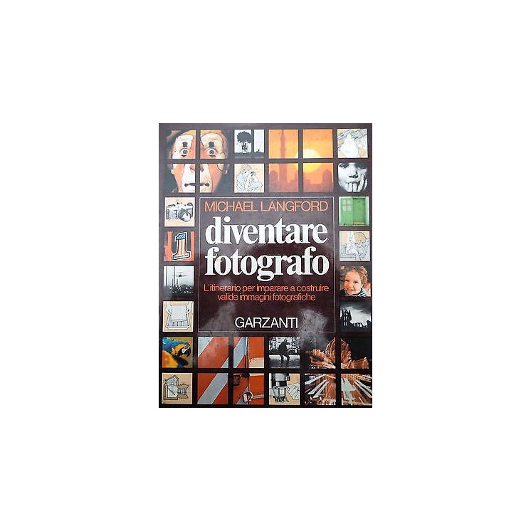 MICHAEL LANGFORD: Diventare Fotografo, I ed. 1979 GARZANTI FF13  7,20€