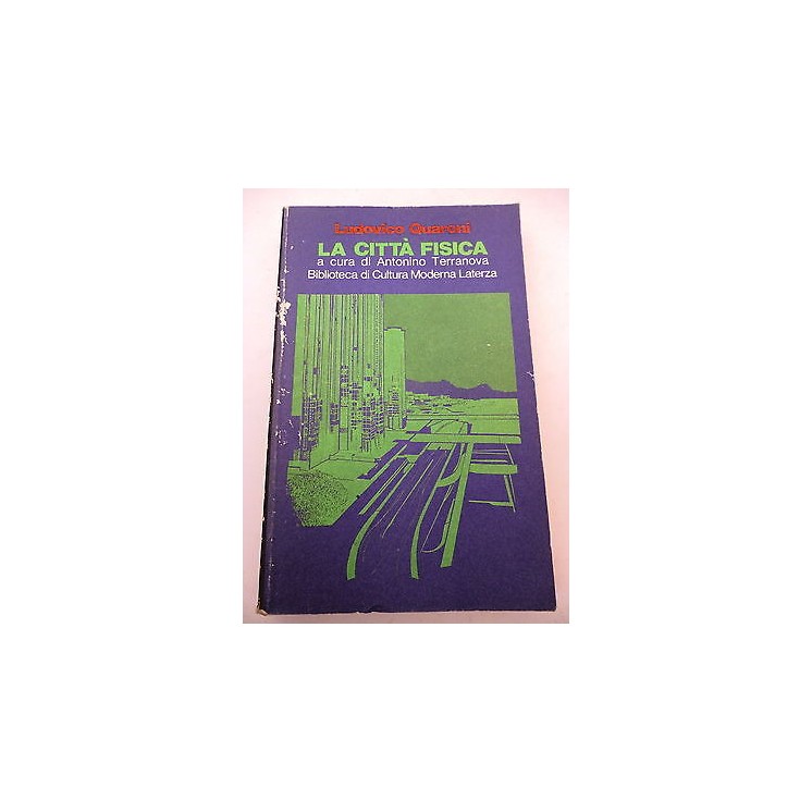 LUDOVICO QUARONI: La citta' fisica - I° ed. 1981 LATERZA A53  12,20€