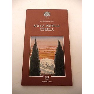 MASSIMO LAPPONI: Sulla Pupilla Cerula - I° ed. 1991 - EDITORE SPAZI...