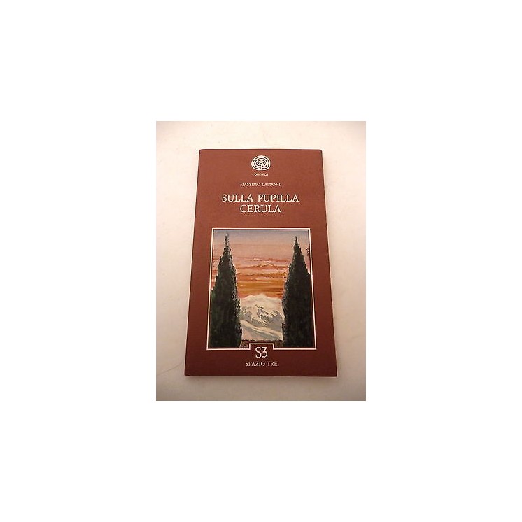 MASSIMO LAPPONI: Sulla Pupilla Cerula - I° ed. 1991 - EDITORE SPAZI...