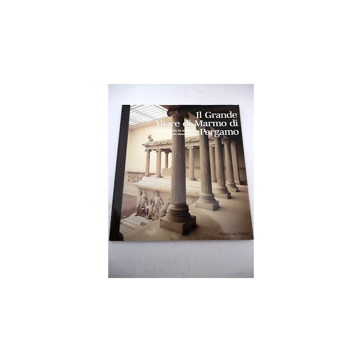 MAX KUNZE: Il grande altare di marmo di Pergamo - 1991 P.H.V.Z. A53...