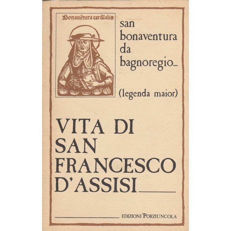 San Bonaventura da Bagnoreggio:Vita di San Francesco D'assisi ed.Po...