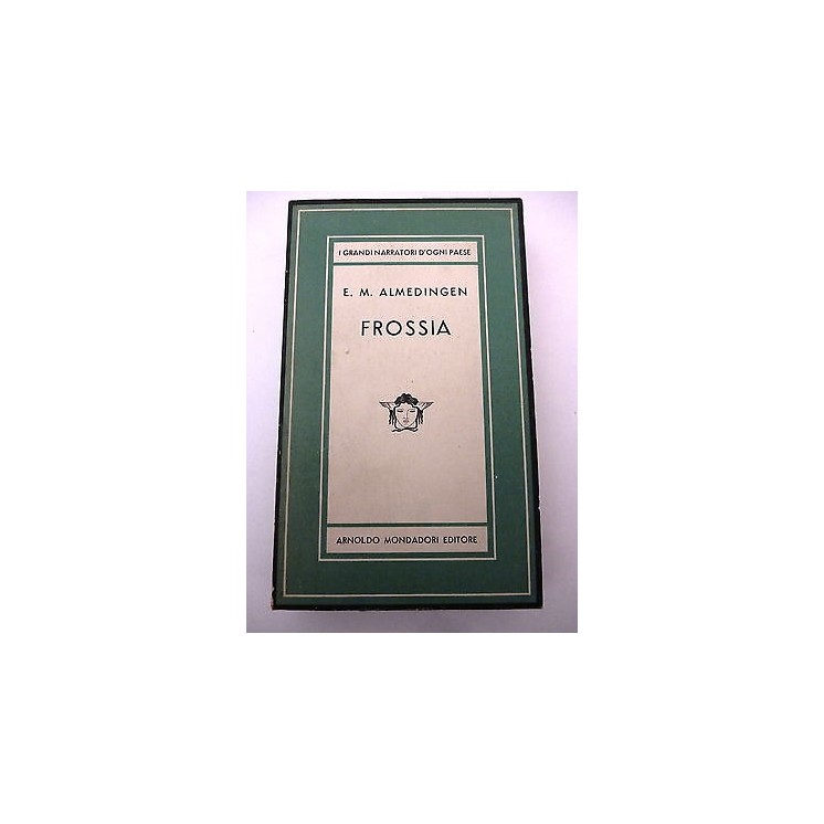 E.M.ALMEDINGEN: Frossia, II ed. 1947, COLLANA MEDUSA n.161 A55  4,20€ E.M.ALMEDINGEN: Frossia, II ed. 1947, COLLANA MEDUSA n.161 A55  4,20€