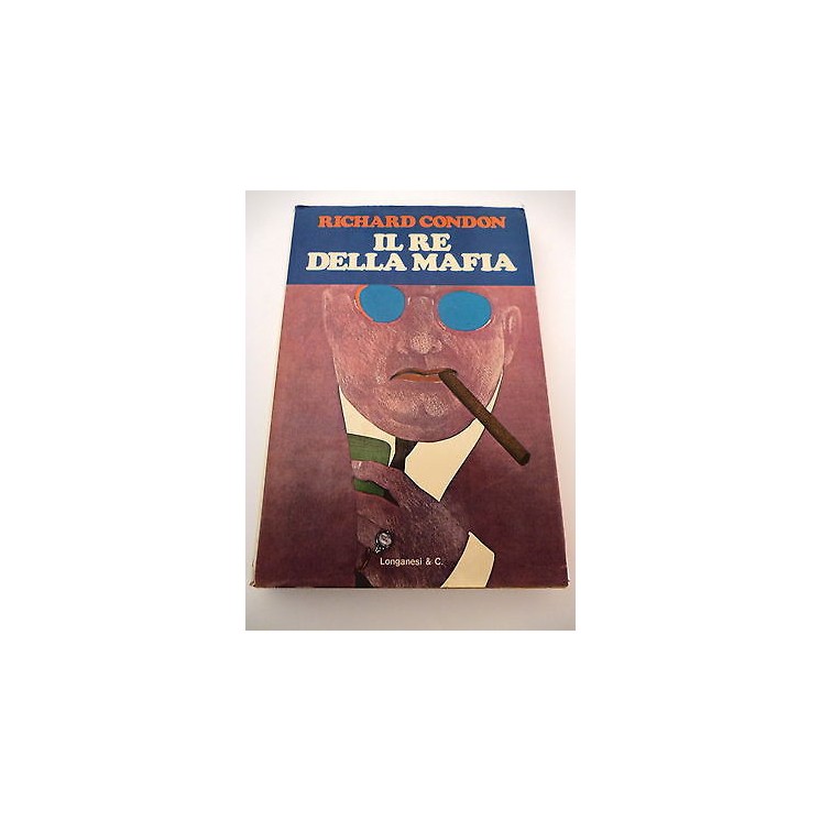 RICHARD CONDON: Il Re della mafia - III° ed. 1972 LONGANESI e C. A3...