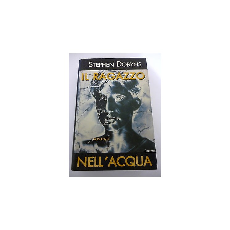 STEPHEN DOBYNS: Il ragazzo nell'acqua - I° ed. 2000 GARZANTI A25  2...