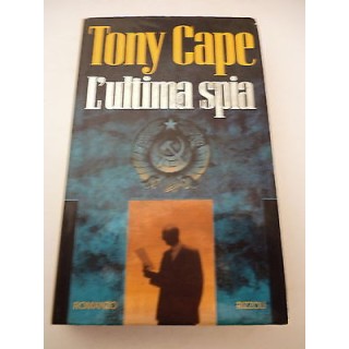 TONY CAPE: L'ultima spia - I° ed. 1992 " LA SCALA " RIZZOLI A42  3,00€