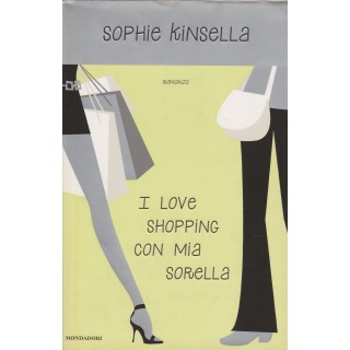 S.Kinsella I love shopping con mia sorella ed.Mondadori A51  2,50€