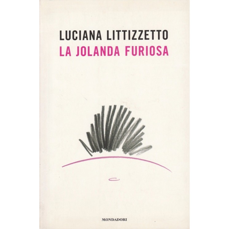Luciana Littizzetto: La Jolanda furiosa ed.Mondadori A49  2,00€