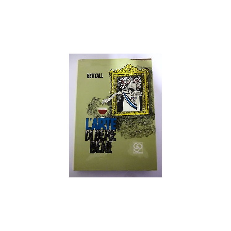 BERTALL: L'arte di bere bene, 1971 CANESI e C. EDITRICE "" CON DISE...