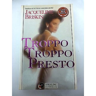 JACQUELINE BRISKIN: Troppo troppo presto, 1989 SPERLING PAPERBACK A...