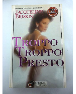 JACQUELINE BRISKIN: Troppo troppo presto, 1989 SPERLING PAPERBACK A23