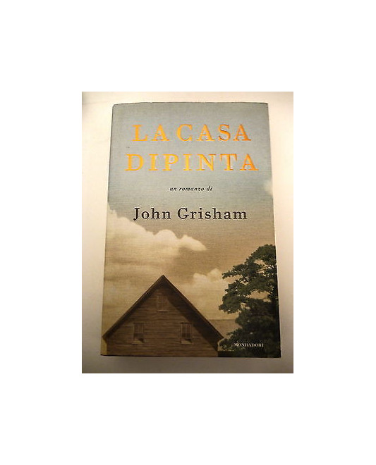 La casa dipinta - John Grisham