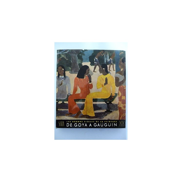 LES GRANDS SIECLES DE LA PEINTURE: De Goya a Gauguin, 1951 SKIRA FF...