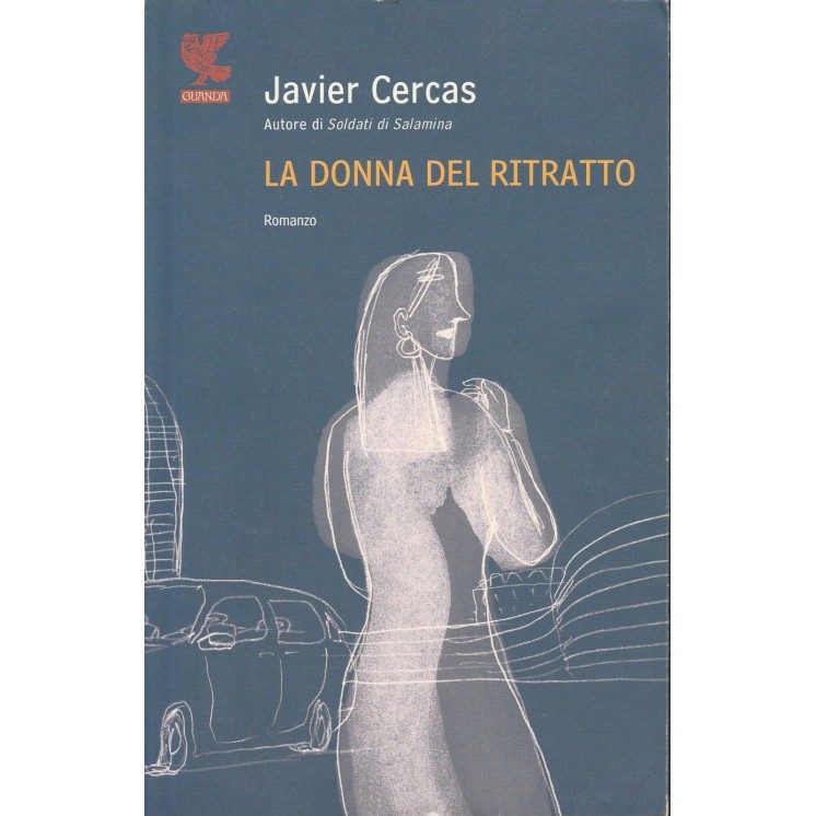 Javier Cercas: La donna del ritratto ed.Guanda A37  9,20€