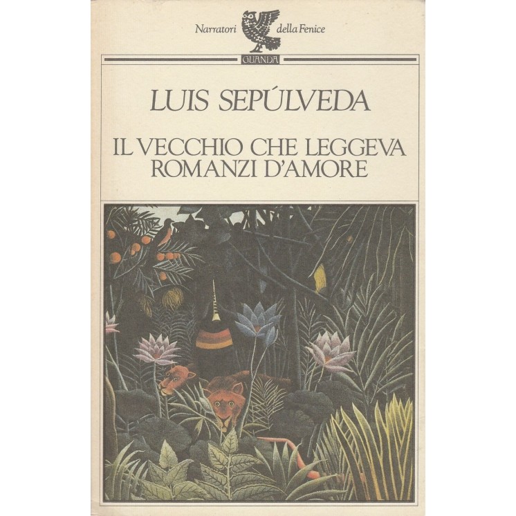 Luis Sepulveda: Il vecchio che leggeva romanzi d'amore ed.Guanda A3...