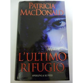 PATRICIA MACDONALD: L'ultimo rifugio, 2002 SPERLING e KUPFER A42  3...