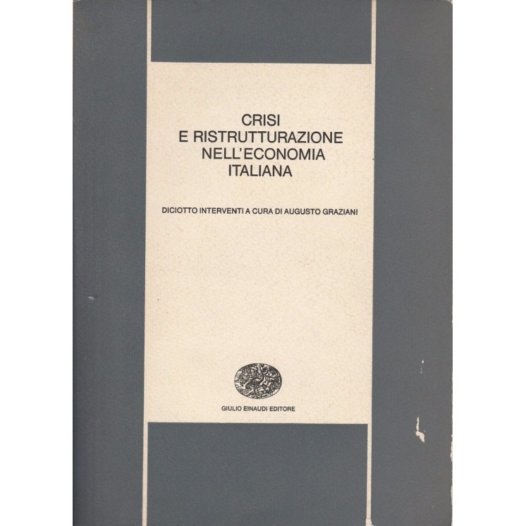 Crisi e ristrutturazione nell'economia Italiana ed.Einaudi A79  8,50€