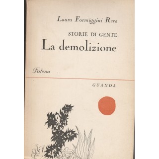 Laura Formiggini Rera: STORIE DI GENTE La demolizione ed.Guanda A85...