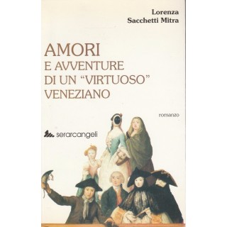 L.S.Mitra: Amori e avventure di un ''virtuoso'' Veneziano ed.Serarc...