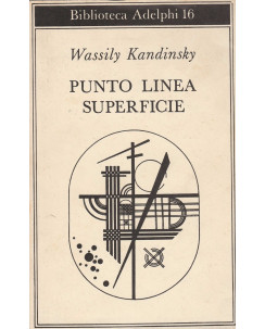Wassily Kandinsky: Punto linea superficie  ed.Adelphi  A85