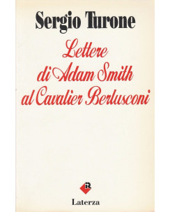 Sergio Turone: Lettere di Adam Smith al Cavalier Berlusconi  ed.Laterza  A41