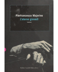 Pierfrancesco Majorino: L'eterno giovedi  ed.Baldini & Castoldi  A63