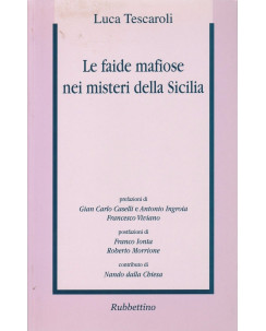 Luca Tescaroli: Le faide mafiose nei misteri della Sicilia ed.Rubettino  A63