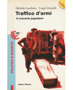 M.Gambino L.Grimaldi: Traffico d'armi  ed.Editori Riuniti  A63