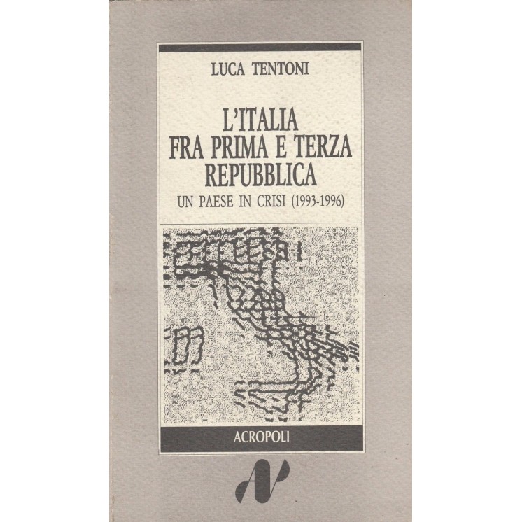 Luca Tentoni: L'Italia fra prima e terza repubblica ed.Acropoli A72...
