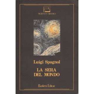 Luigi Spagnol: La sera del mondo ed.Bariletti A73  12,20€ Luigi Spagnol: La sera del mondo ed.Bariletti A73  12,20€