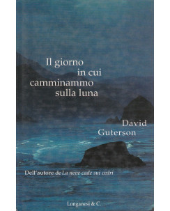 David Guterson: Il giorno in cui camminammo sulla luna  ed.Longanesi  A24