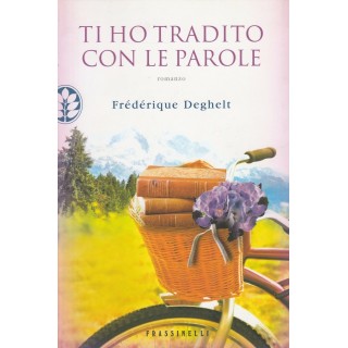 Frederique Deghelt: Ti ho tradito con le parole ed.Frassinelli A25 ...