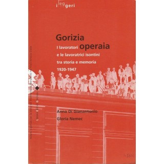 A.Di Gianantonio: Gorizia operaia ed.LEG A61  7,20€
