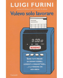 Luigi Furini: Volevo solo lavorare  ed.Garzanti  A30