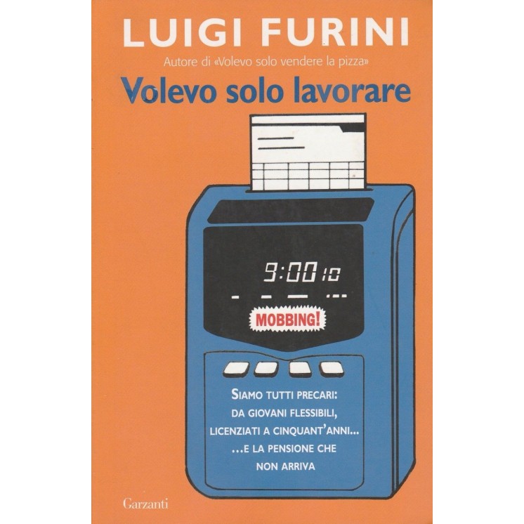 Luigi Furini: Volevo solo lavorare ed.Garzanti A30  4,20€