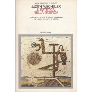 Judith Wechsler: L'estegtica nella scienza  ed.Editori Riuniti A29 ... Judith Wechsler: L'estegtica nella scienza  ed.Editori Riuniti A29 ...