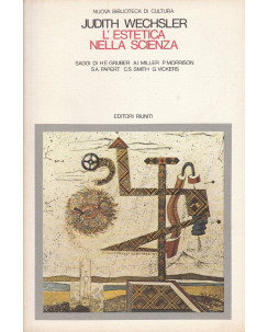 Judith Wechsler: L'estetica nella scienza   ed.Editori Riuniti  A29